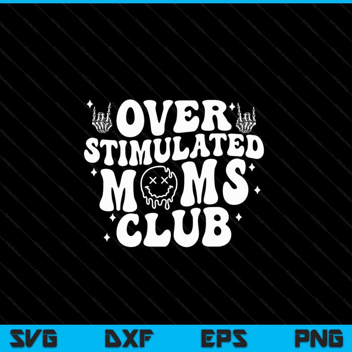 Overstimulated Moms Club Cool Moms Sarcastic SVG PNG Digital Cutting Files