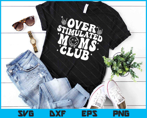 Overstimulated Moms Club Cool Moms Sarcastic SVG PNG Digital Cutting Files