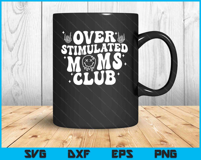 Overstimulated Moms Club Cool Moms Sarcastic SVG PNG Digital Cutting Files