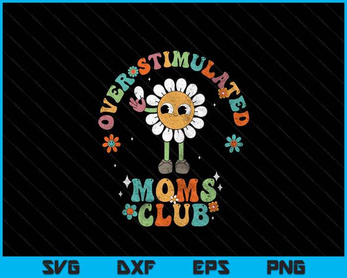 Overstimulated Moms Club Groovy Funny Mothers Day Retro SVG PNG Digital Printable Files