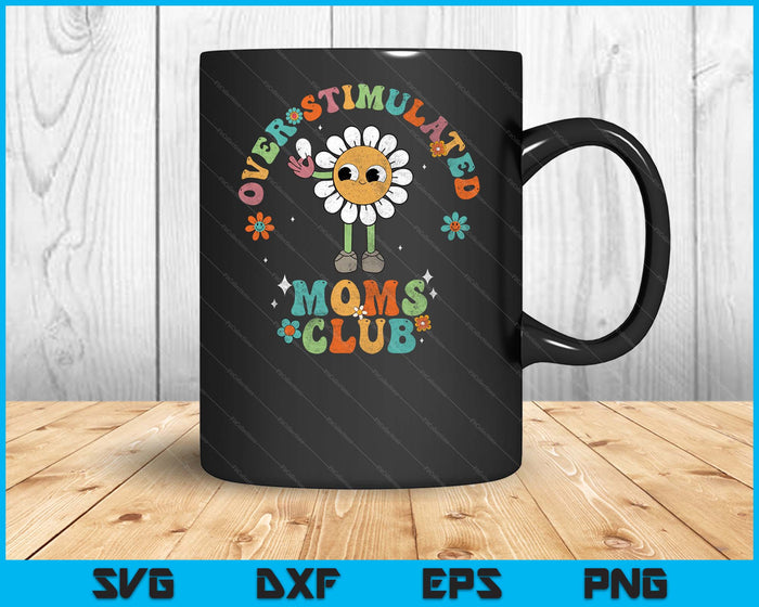 Overstimulated Moms Club Groovy Funny Mothers Day Retro SVG PNG Digital Printable Files