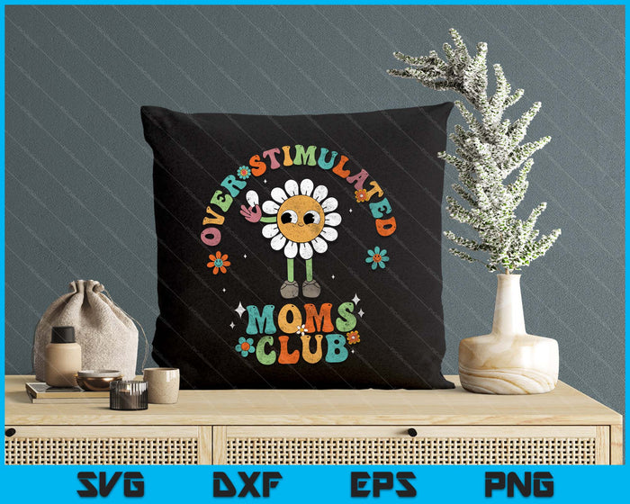 Overstimulated Moms Club Groovy Funny Mothers Day Retro SVG PNG Digital Printable Files