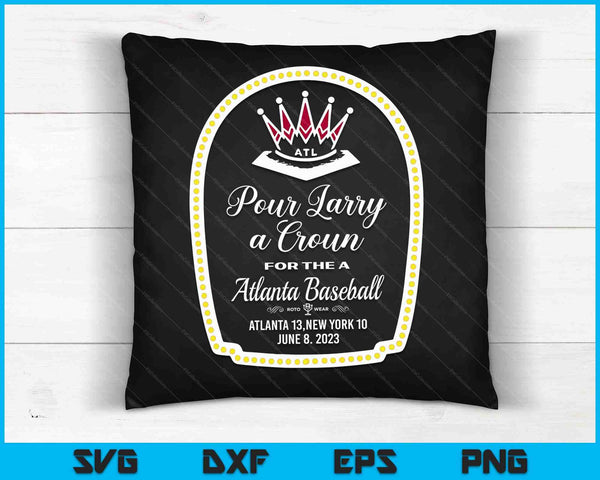 POUR LARRY A CROWN Home Run Celebration SVG PNG Digital Cutting Files