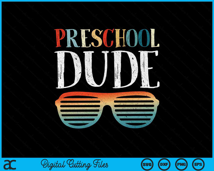 PRESCHOOL Dude Sunglasses Back To School SVG PNG Digital Cutting Files