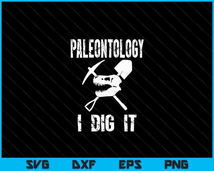 Paleontology I Dig It Funny Fossil Hunter Dino Skull SVG PNG Digital Cutting Files