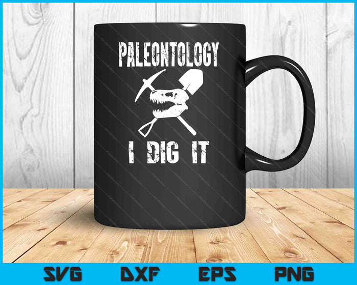 Paleontology I Dig It Funny Fossil Hunter Dino Skull SVG PNG Digital Cutting Files