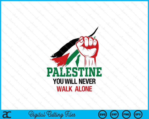 Palestine you will never walk alone free palestine SVG cut file