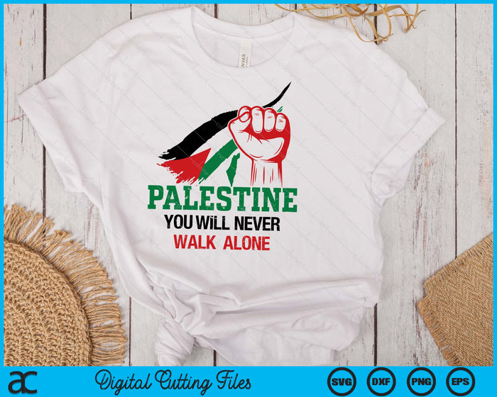 Palestine You Will Never Walk Alone Free Palestine SVG PNG Digital Printable Files