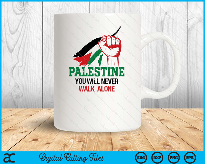 Palestine You Will Never Walk Alone Free Palestine SVG PNG Digital Printable Files