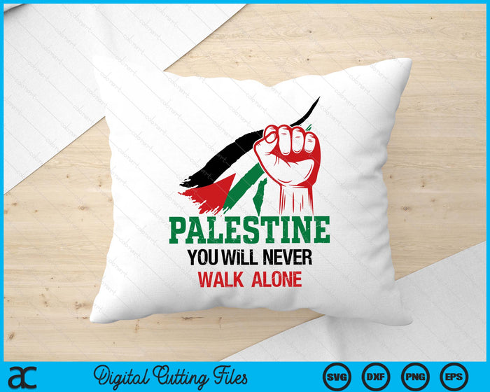 Palestine You Will Never Walk Alone Free Palestine SVG PNG Digital Printable Files
