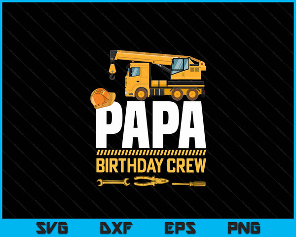 Papa Birthday Crew Construction Birthday SVG PNG Digital Cutting Files