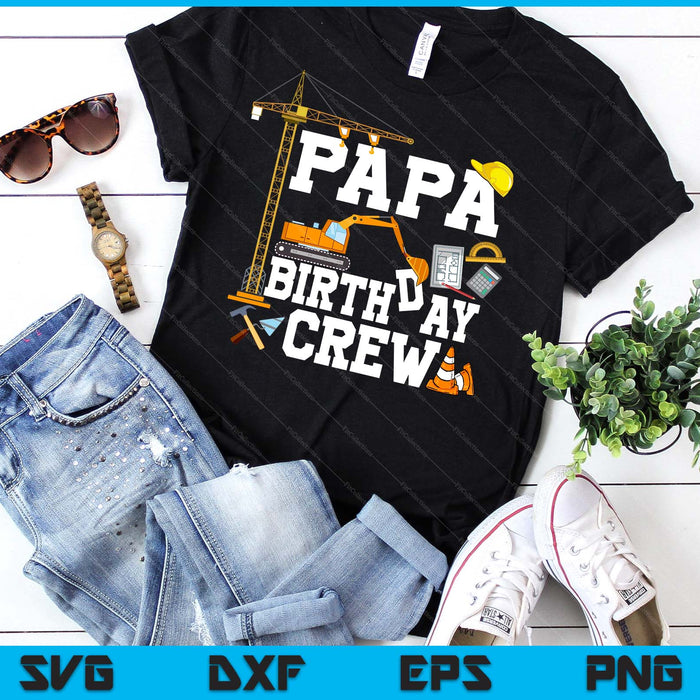 Papa Birthday Crew Construction Birthday Party SVG PNG Digital Cutting Files
