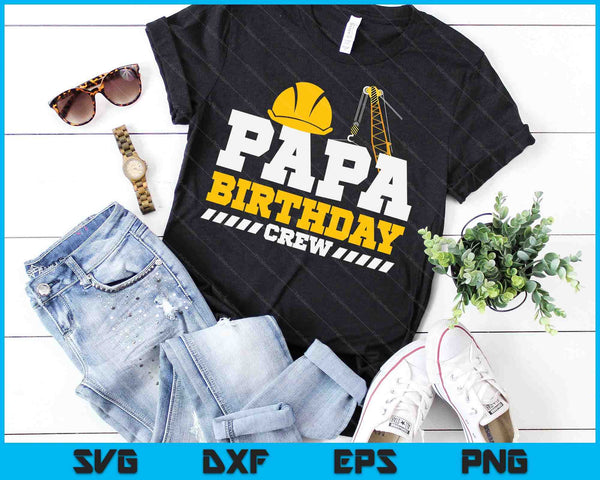 Papa Birthday Crew Construction Birthday Party SVG PNG Digital Printable Files