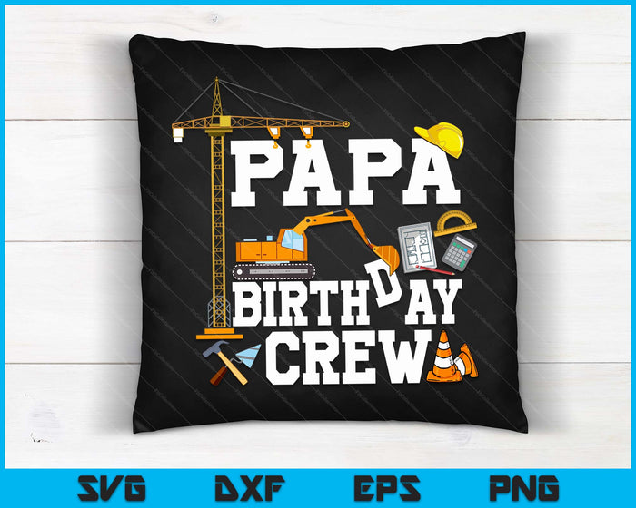 Papa Birthday Crew Construction Birthday Party SVG PNG Digital Cutting Files