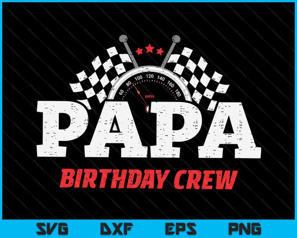 Papa Birthday Crew Race Car Racing Car Driver SVG PNG Digital Printable Files