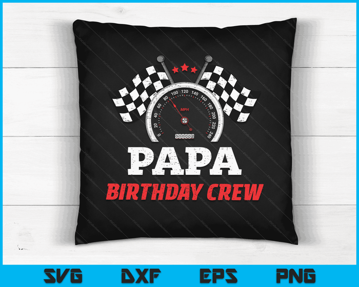 Papa Birthday Crew Race Car Theme Party Racing Car Driver SVG PNG Digital Cutting Files