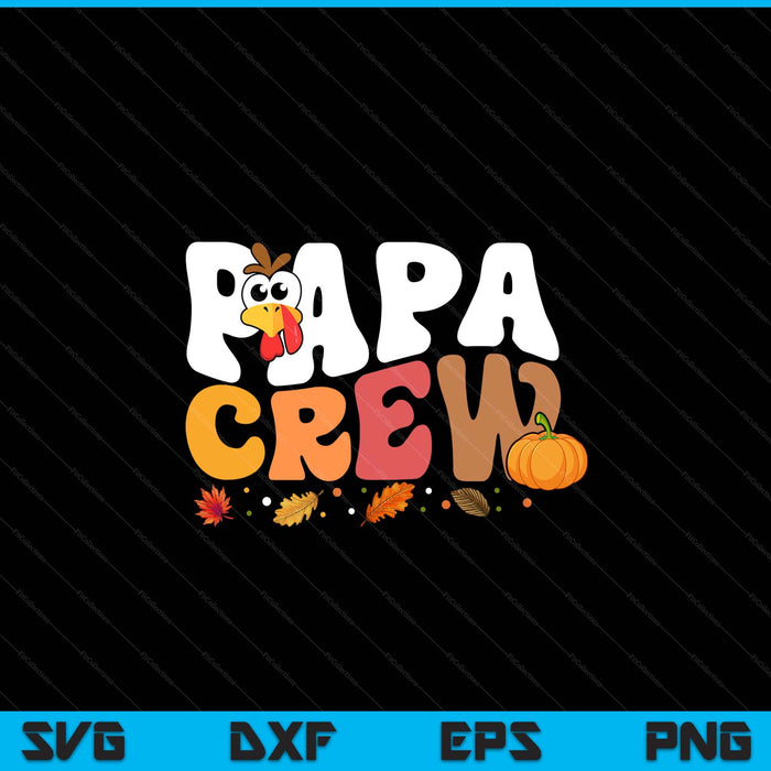 Papa crew Thanksgiving family matching turkey day fall SVG cut file