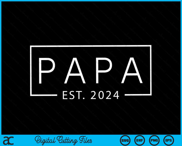 Papa Est 2024 Promoted To Papa 2024 Pregnancy Announcement SVG PNG Digital Cutting Files