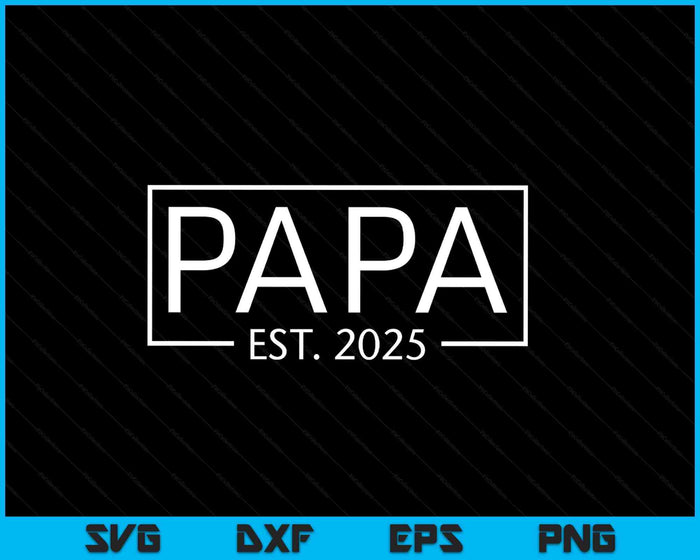 Papa Est 2025 Promoted To Papa 2025 Pregnancy Announcement SVG PNG Digital Printable Files