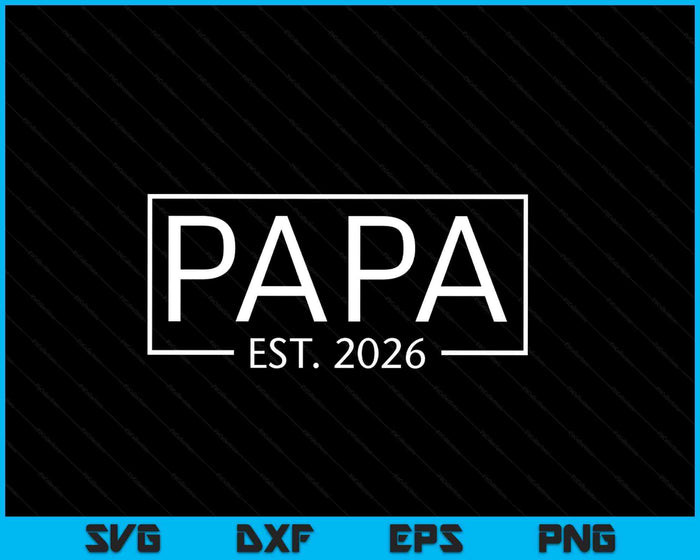 Papa Est 2026 Promoted To Papa 2026 Pregnancy Announcement SVG PNG Digital Printable Files