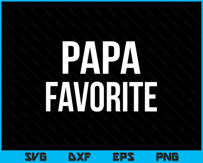 Papa Favorite SVG PNG Digital Printable Files