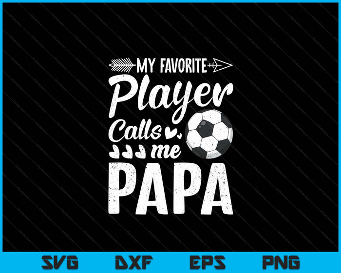 Mijn favoriete voetballer noemt me papa grappige voetballiefhebber SVG PNG digitale snijbestanden 