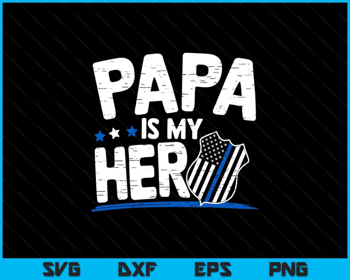 Papa Is My Hero Kids Police Thin Blue Line Law Enforcement SVG PNG Digital Printable Files