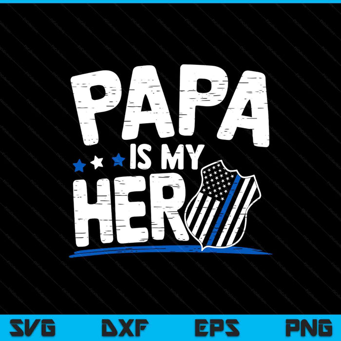 Papa is my hero Kids police thin blue line law enforcement SVG PNG cut file for Cricut