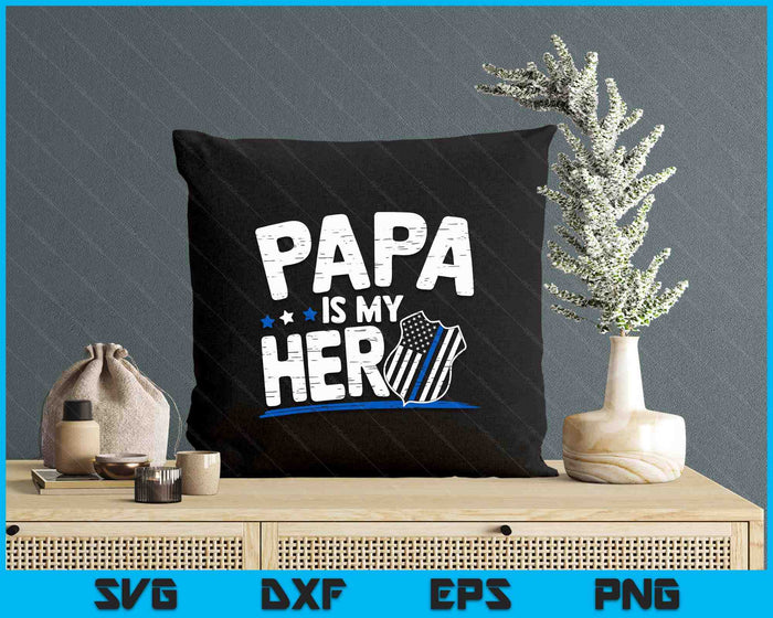 Papa Is My Hero Kids Police Thin Blue Line Law Enforcement SVG PNG Digital Printable Files