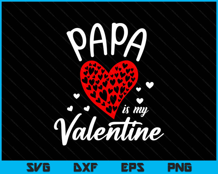 Papa Is My Valentine SVG PNG Digital Printable Files