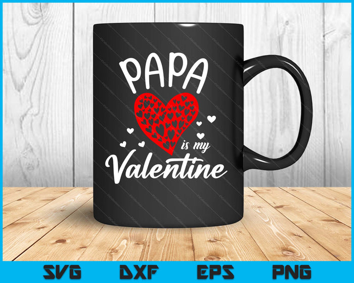 Papa Is My Valentine SVG PNG Digital Printable Files