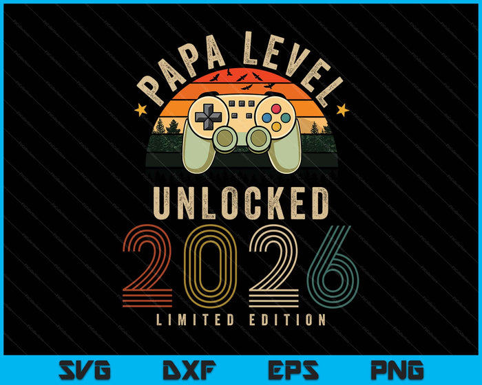 Papa Level Unlocked 2026 Papa Est 2026 Prompted To Papa SVG PNG Digital Printable Files
