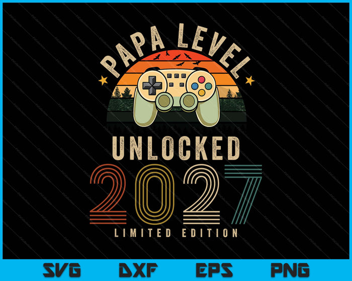 Papa Level Unlocked 2027 Papa Est 2027 Prompted To Papa SVG PNG Digital Printable Files