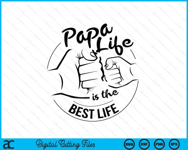 Papa Life Is The Best Life Fathers Day SVG PNG Digital Cutting Files