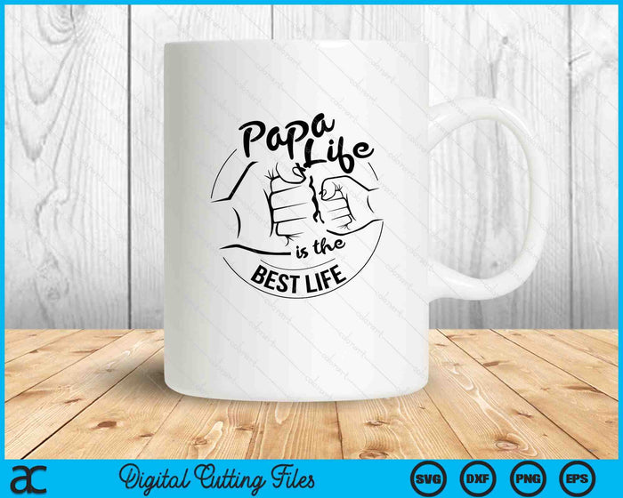 Papa Life Is The Best Life Fathers Day SVG PNG Digital Cutting Files