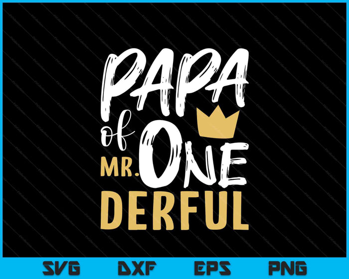Papa Of Mr Onederful 1st Birthday First One-Derful Matching SVG PNG Digital Printable Files