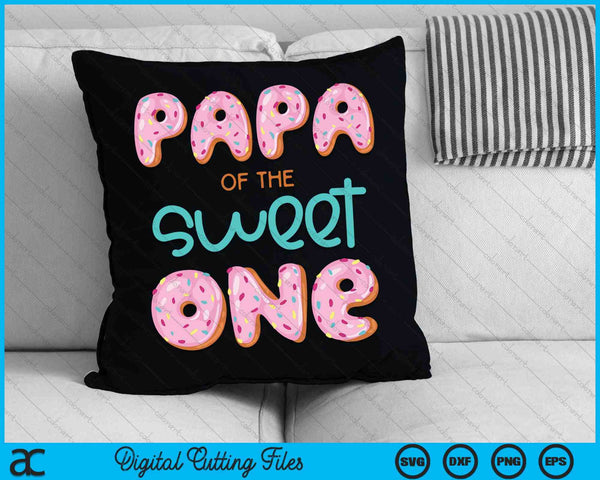 Papa Of Sweet One First Birthday Family Donut Theme SVG PNG Digital Cutting Files