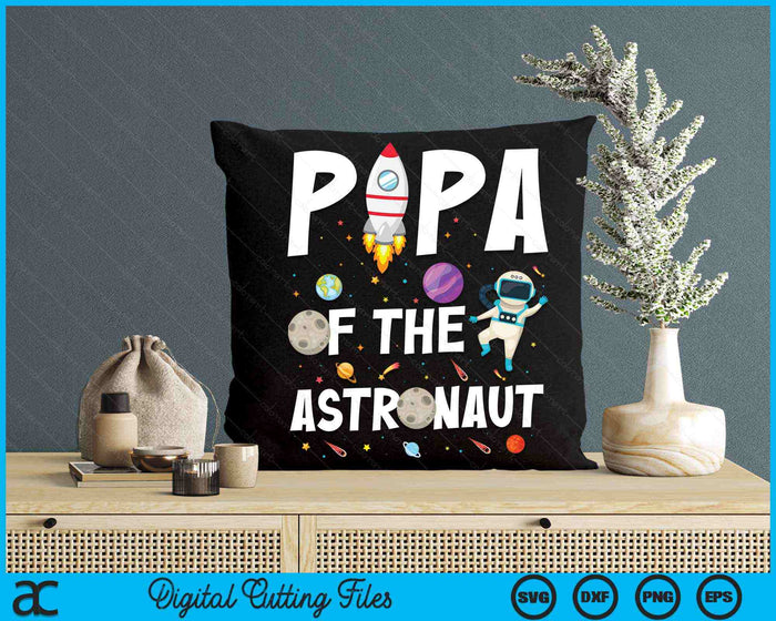 Papa Of The Astronaut Space Theme Birthday Party SVG PNG Digital Cutting Files