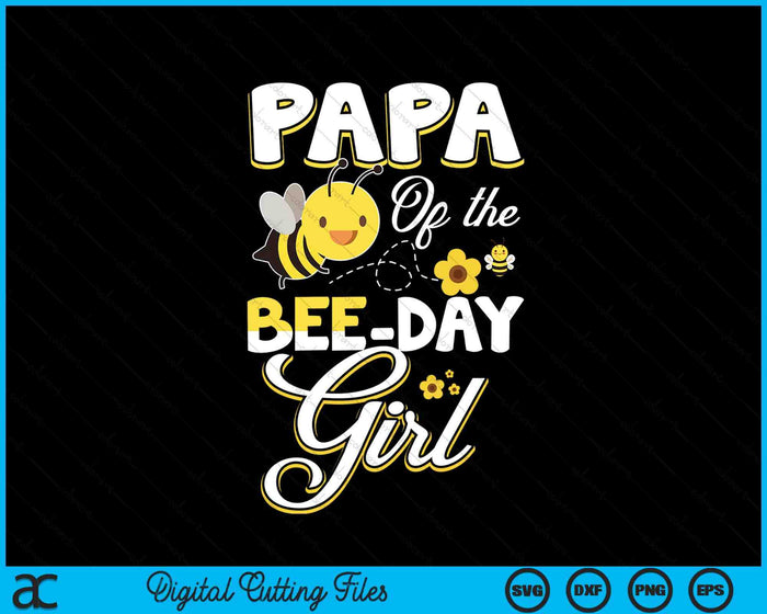 Papa Of The Bee Day Girl Bee Birthday Party Theme SVG PNG Digital Cutting File