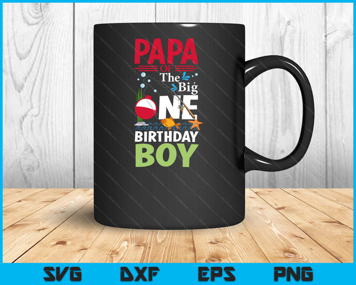 Papa Of The Big One Birthday Boy Fishing 1st First Birthday SVG PNG Digital Printable Files