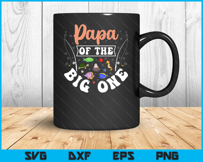 Papa Of The Big One Fishing Birthday Party Celebration SVG PNG Digital Cutting Files