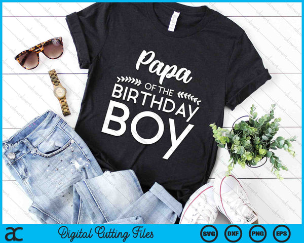 Papa Of The Birthday Boy SVG Digital Cutting Files