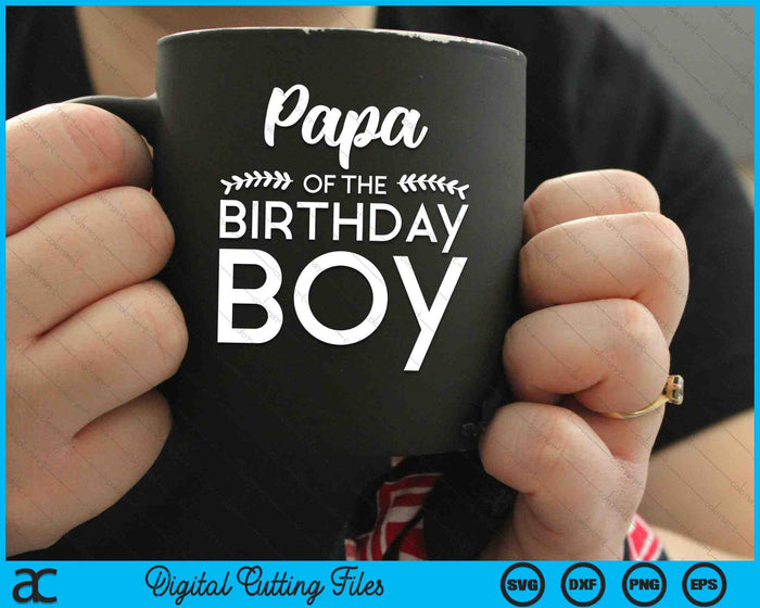 Papa Of The Birthday Boy SVG Digital Cutting Files