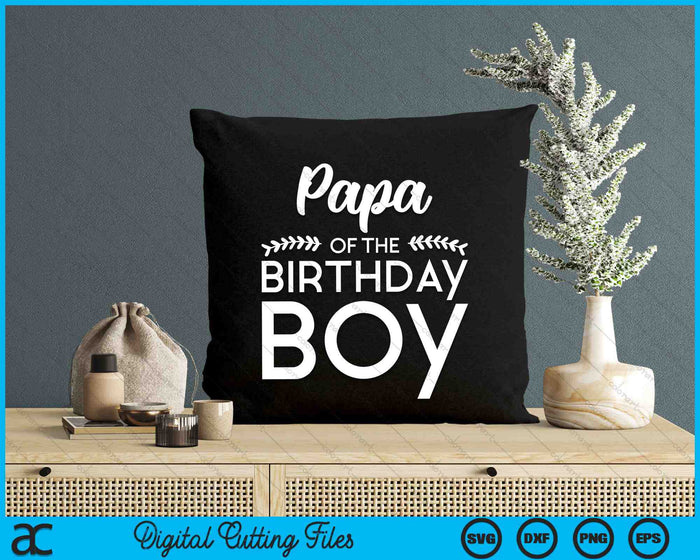 Papa Of The Birthday Boy SVG Digital Cutting Files