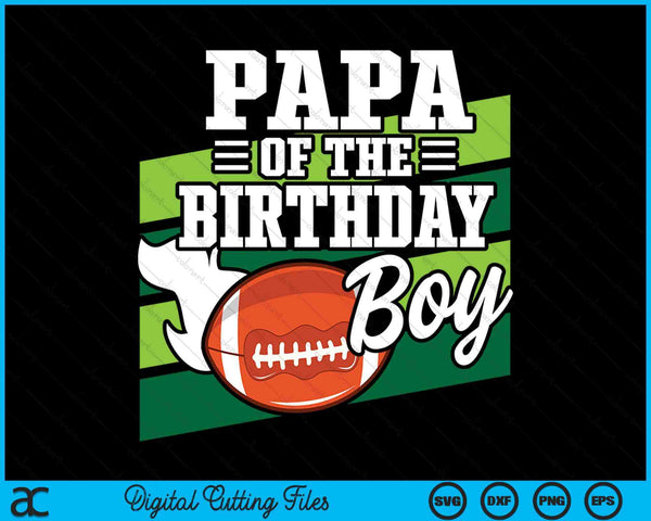 Papa Of The Birthday Boy American Football Lover Birthday SVG PNG Digital Cutting Files