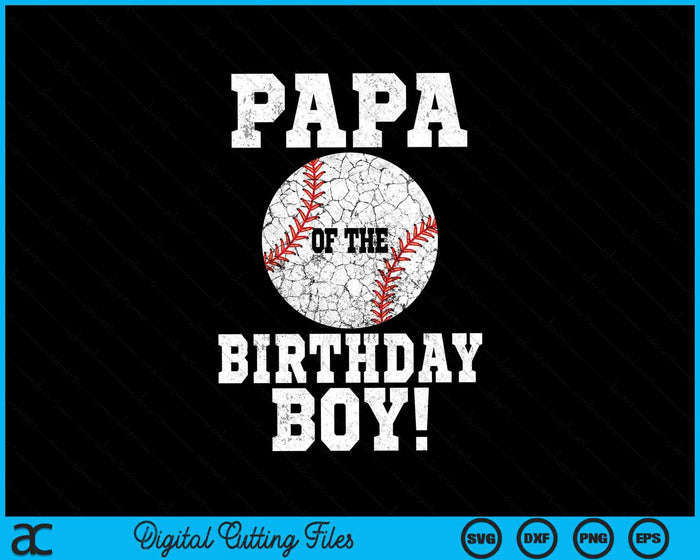 Papa Of The Birthday Boy Baseball Lover SVG PNG Digital Cutting Files