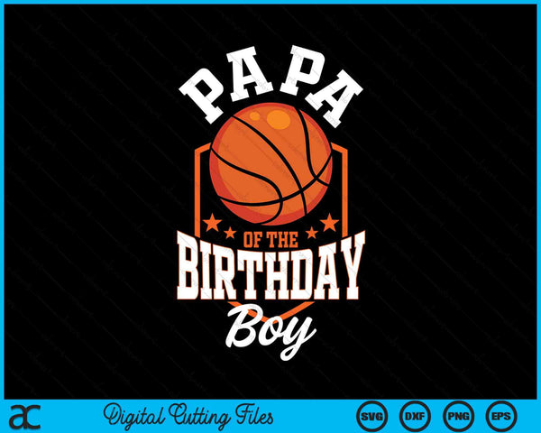 Papa of the birthday boy basketball theme bday party SVG cut file