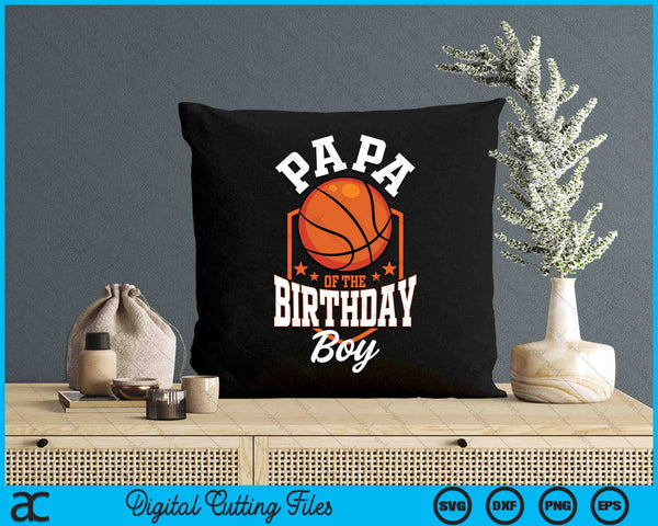 Papa Of The Birthday Boy Basketball Theme Bday Party SVG PNG Digital Cutting File