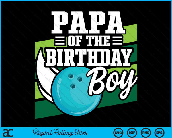 Papa Of The Birthday Boy Bowling Lover Birthday SVG PNG Digital Cutting Files