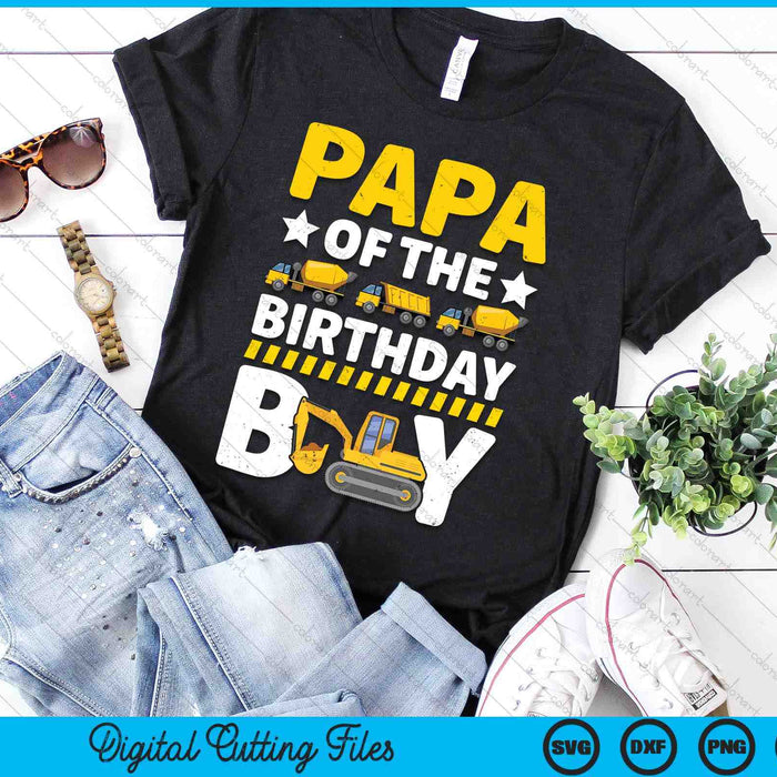 Papa Of The Birthday Boy Construction Theme Party Matching SVG PNG Digital Printable Files